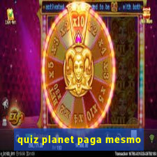 quiz planet paga mesmo